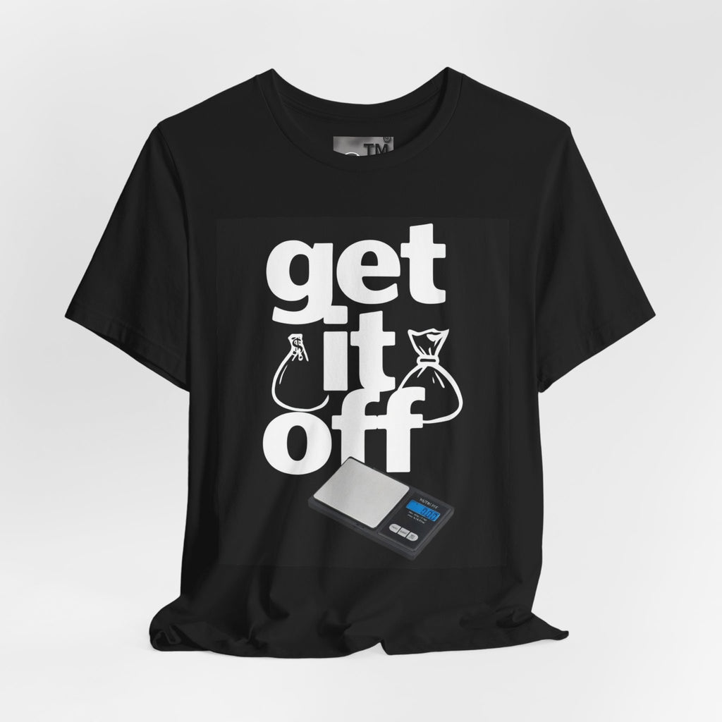 Get It Off T-Shirt – Bold Typography Graphic Tee with Scale & Bags